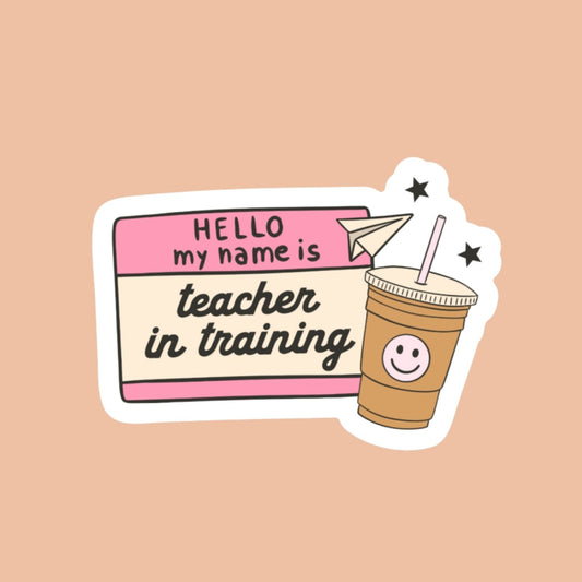 teacher in training sticker