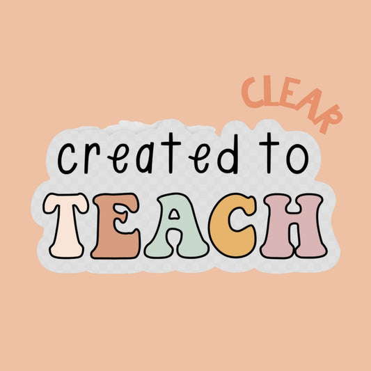 created to teach | clear sticker